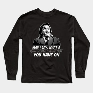 May I Say What a Smashing Blouse You Have on Long Sleeve T-Shirt